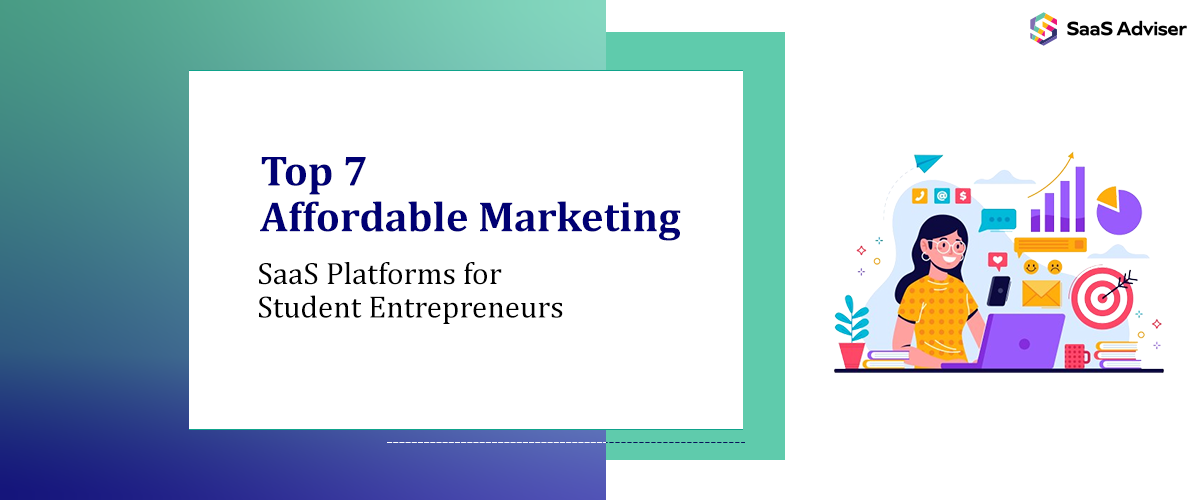 Top 7 Affordable Marketing SaaS Platforms for Student Entrepreneurs